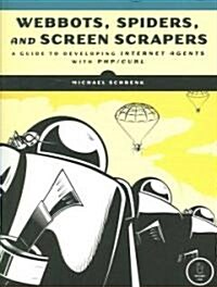 Webbots, Spiders, And Screen Scrapers (Paperback)