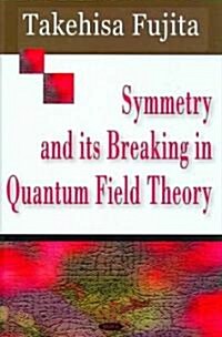 Symmetry and Its Breaking in Quantum Field Theory (Hardcover)