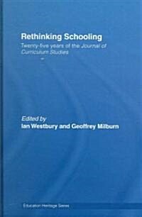 Rethinking Schooling : Twenty-Five Years of the Journal of Curriculum Studies (Hardcover)