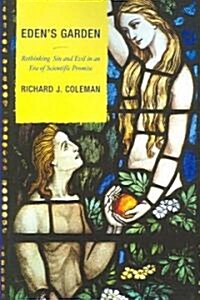 Edens Garden: Rethinking Sin and Evil in an Era of Scientific Promise (Paperback)