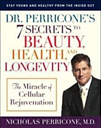 Dr. Perricones 7 Secrets to Beauty, Health, And Longevity (Hardcover, 1st)