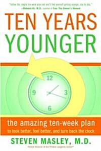 Ten Years Younger: The Amazing Ten-Week Plan to Look Better, Feel Better, and Turn Back the Clock (Paperback)