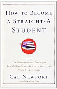 [중고] How to Become a Straight-A Student: The Unconventional Strategies Real College Students Use to Score High While Studying Less                     (Paperback)