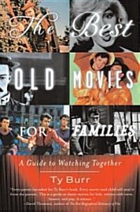 The Best Old Movies for Families: A Guide to Watching Together (Paperback)