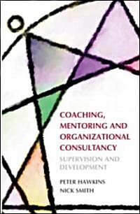Coaching, Mentoring and Organizational Consultancy : Supervision and Development (Hardcover)