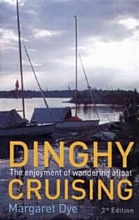 Dinghy Cruising: The Enjoyment of Wandering Afloat (Paperback, 3rd)