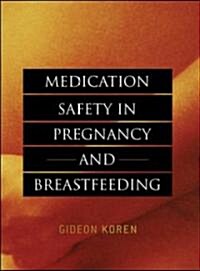 Medication Safety in Pregnancy And Breastfeeding (Hardcover, 1st)