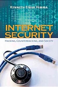 Internet Security: Hacking, Counterhacking, and Society: Hacking, Counterhacking, and Society (Paperback)