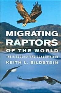 Migrating Raptors of the World: Their Ecology and Conservation (Hardcover)