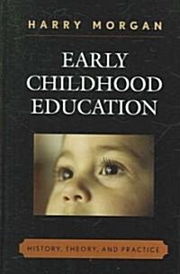 Early Childhood Education: History, Theory, and Practice (Hardcover)