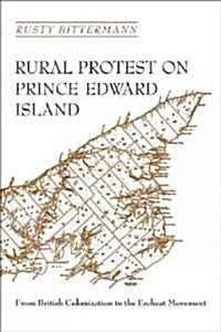 Rural Protest on Prince Edward Island: From British Colonization to the Escheat Movement (Paperback)