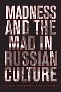 Madness And the Mad in Russian Culture (Hardcover)