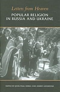 Letters from Heaven: Popular Religion in Russia and Ukraine (Hardcover)