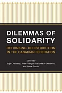 Dilemmas of Solidarity: Rethinking Redistribution in the Canadian Federation (Paperback)