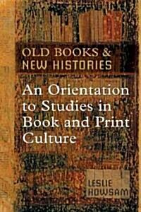 Old Books and New Histories: An Orientation to Studies in Book and Print Culture (Paperback)