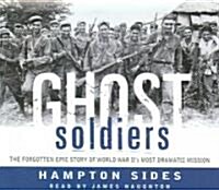 Ghost Soldiers: The Forgotten Epic Story of World War IIs Most Dramatic Mission (Audio CD)
