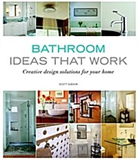 Bathroom Ideas That Work: Creative Design Solutions for Your Home (Paperback)