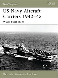 US Navy Aircraft Carriers 1939-45 : WWII-built Ships (Paperback, annotated ed)
