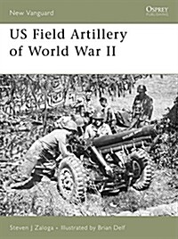 US Field Artillery of World War II (Paperback)