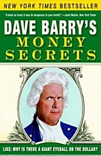 Dave Barrys Money Secrets: Like: Why Is There a Giant Eyeball on the Dollar? (Paperback)