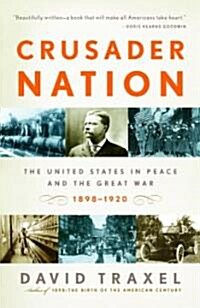 Crusader Nation: The United States in Peace and the Great War, 1898-1920 (Paperback)