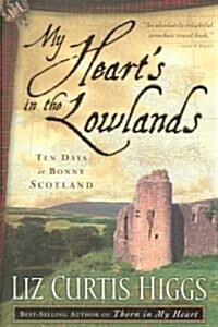 My Hearts in the Lowlands: Ten Days in Bonny Scotland (Paperback)
