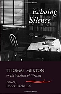 Echoing Silence: Thomas Merton on the Vocation of Writing (Paperback)