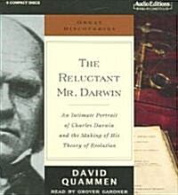 The Reluctant Mr. Darwin: An Intimate Portrait of Charles Darwin and the Making of His Theory of Evolution (Audio CD)