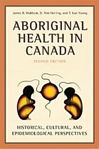Aboriginal Health in Canada: Historical, Cultural, and Epidemiological Perspectives (Paperback, 2)