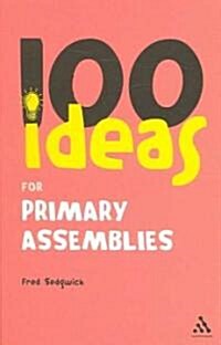 100 Ideas for Assemblies: Primary School Edition (Paperback)