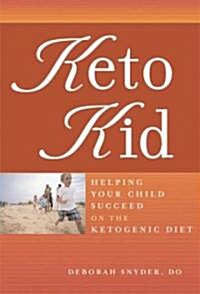 Keto Kid: Helping Your Child Succeed on the Ketogenic Diet (Paperback)