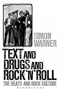 Text and Drugs and Rock n Roll: The Beats and Rock Culture (Hardcover)