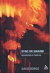 Sync or Swarm : Improvising Music in a Complex Age (Package, New ed)
