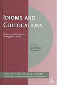 Idioms and Collocations : Corpus-based Linguistic and Lexicographic Studies (Hardcover)