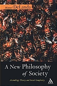 A New Philosophy of Society : Assemblage Theory and Social Complexity (Paperback, annotated ed)