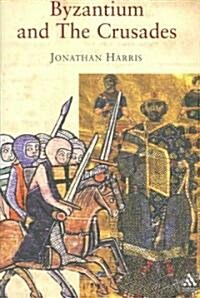 Byzantium And the Crusades (Paperback)