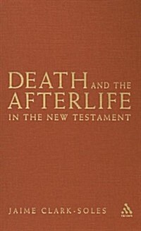 Death And the Afterlife in the New Testament (Hardcover)