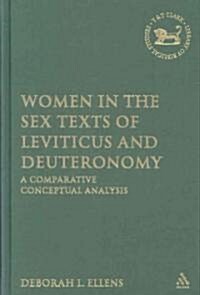 Women in the Sex Texts of Leviticus and Deuteronomy : A Comparative Conceptual Analysis (Hardcover)