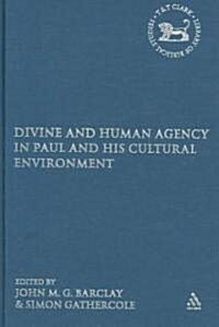 Divine And Human Agency in Paul And His Cultural Environment (Hardcover)