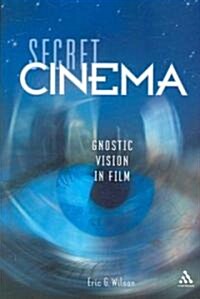 Secret Cinema : Gnostic Vision in Film (Paperback, annotated ed)