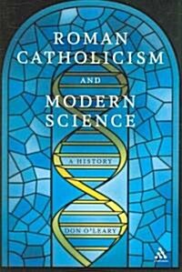 Roman Catholicism and Modern Science : A History (Hardcover)