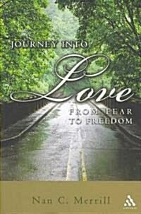 Journey Into Love: From Fear to Freedom (Paperback)