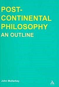 Post-Continental Philosophy: An Outline (Paperback)