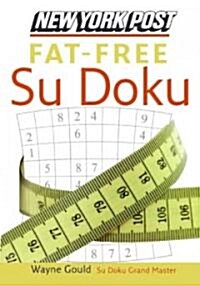 New York Post Fat-Free Su Doku: The Official Utterly Addictive Number-Placing Puzzle (Paperback)