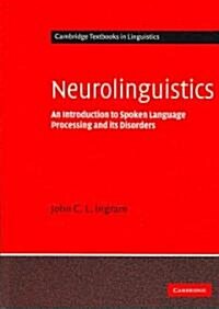 Neurolinguistics : An Introduction to Spoken Language Processing and its Disorders (Paperback)