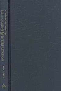 A Concise Dictionary of Bible Origins and Interpretation (Hardcover)