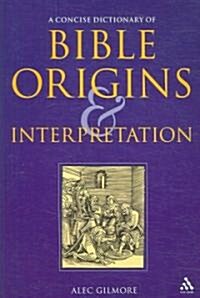 A Concise Dictionary of Bible Origins and Interpretation (Paperback)