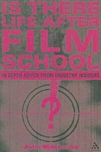 Is There Life After Film School? : In Depth Advice from Industry Insiders (Paperback, New ed)