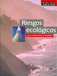 Riesgos ecologicos/ Ecological Risks (Paperback, Translation)