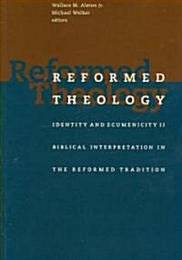 [중고] Reformed Theology: Identity and Ecumenicity II: Biblical Interpretation in the Reformed Tradition (Paperback)